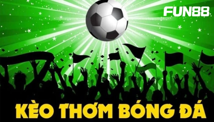 Giới thiệu sơ lược các thông tin về kèo thơm