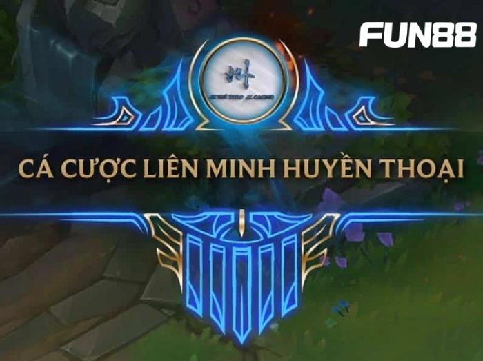 Cá cược Liên Minh Huyền Thoại là gì? Top 5 nhà cái uy tín 2 Tìm hiểu cá cược Liên minh huyền thoại