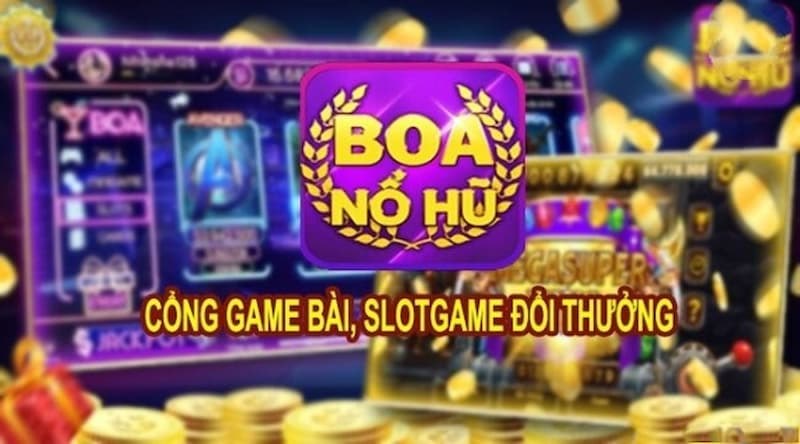 Cập nhập thông tin về kênh nổ hũ đổi thưởng Boa club