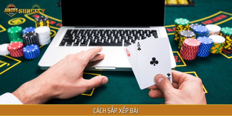 Cách sắp xếp các quân bài trong Tiến Lên dễ nhớ rất
